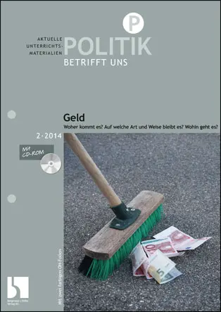 Geld. Woher kommt es? Auf welche Art und Weise bleibt es? Wohin geht es? - MEIN FACH - Politik Sek II