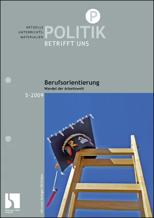 Berufsorientierung. Wandel der Arbeitswelt - MEIN FACH - Politik Sek II