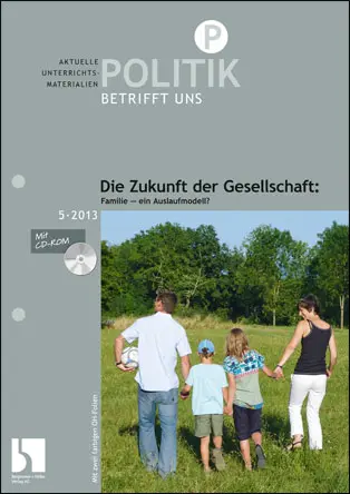 Die Zukunft der Gesellschaft: Familie - ein Auslaufmodell? - MEIN FACH - Politik Sek II