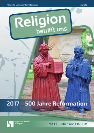 2017 - 500 Jahre Reformation - MEIN FACH - Religion Sek II