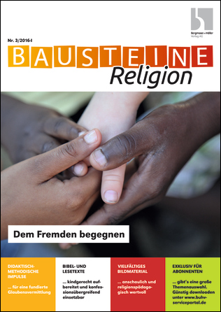 Dem Fremden begegnen - Bausteine Religion