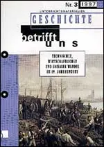 Technischer, wirtschaftlicher und sozialer Wandel im 19. Jahrhundert - MEIN FACH - Geschichte Sek II