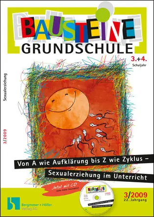 Von A wie Aufklärung bis Z wie Zyklus - Sexualerziehung im Unterricht - Bausteine Grundschule