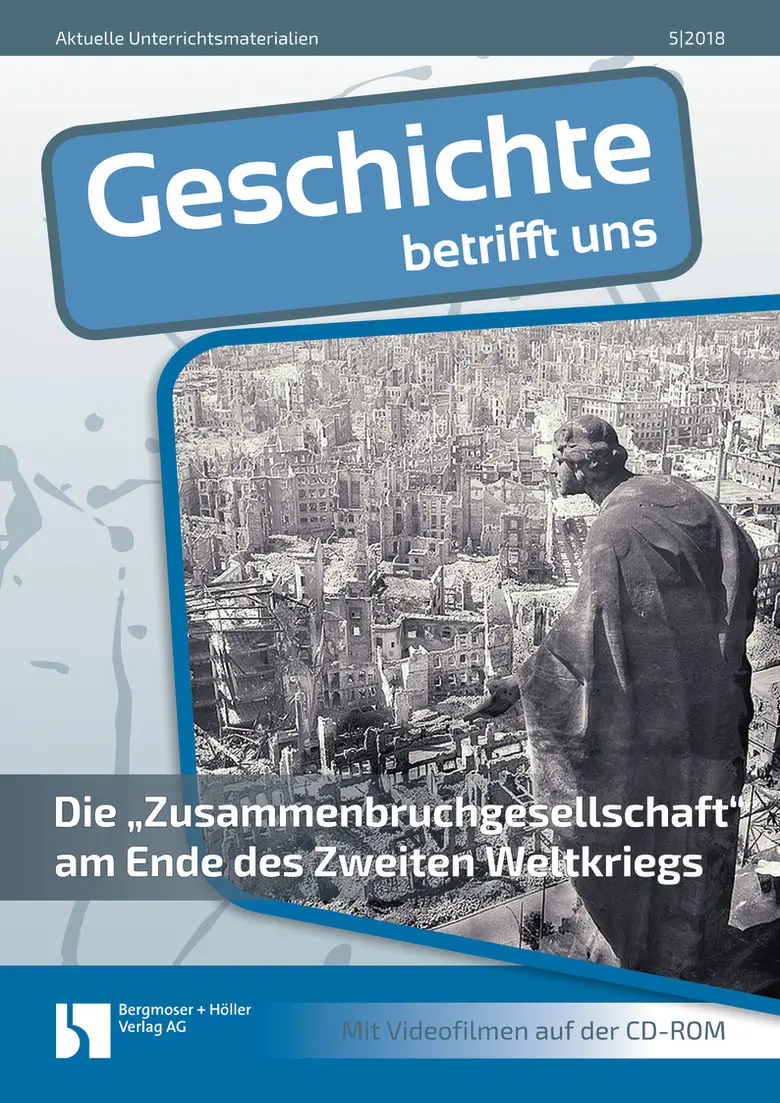 Die "Zusammenbruchgesellschaft" am Ende des Zweiten Weltkriegs - MEIN FACH - Geschichte Sek II