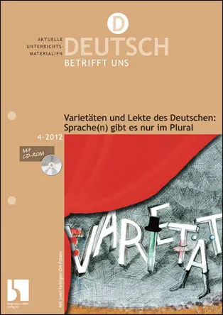 Varietäten und Lekte des Deutschen. Sprache(n) gibt es nur im Plural - MEIN FACH - Deutsch Sek II