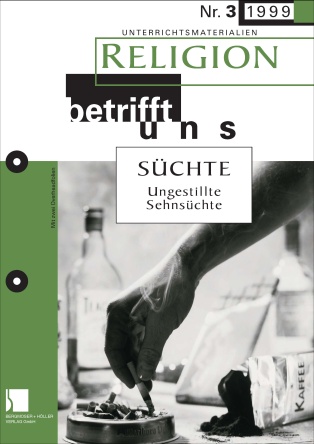 Süchte. Ungestillte Sehnsüchte - MEIN FACH - Religion Sek II