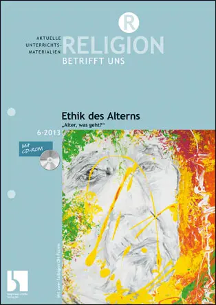 Ethik des Alterns - "Alter, was geht?" - MEIN FACH - Religion Sek II