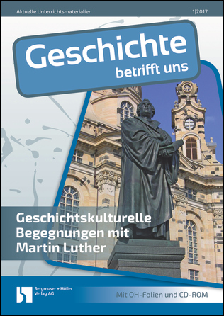 Geschichtskulturelle Begegnungen mit Martin Luther - MEIN FACH - Geschichte Sek II