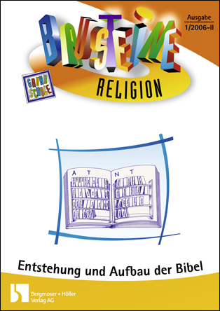 Entstehung und Aufbau der Bibel - Bausteine Religion