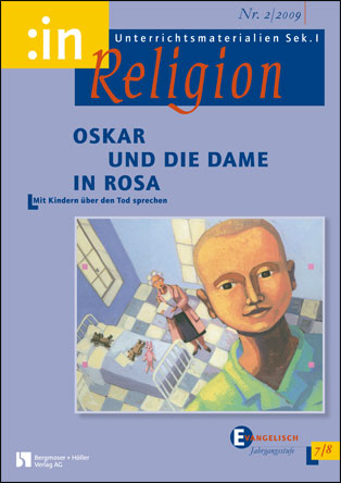 Oskar und die Dame in Rosa (ev. 7/8) - Mit Kindern über den Tod sprechen - MEIN FACH - Religion Sek I
