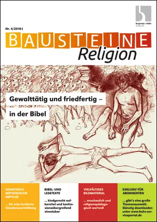 Gewalttätig und friedfertig - in der Bibel - Bausteine Religion