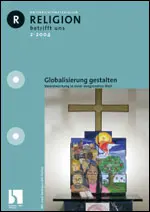 Globalisierung gestalten. Verantwortung in einer entgrenzten Welt - MEIN FACH - Religion Sek II