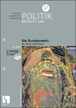 Die Bundeswehr: Wir. Dienen. Deutschland.? - MEIN FACH - Politik Sek II
