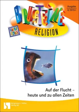 Auf der Flucht - heute und zu allen Zeiten - Bausteine Religion