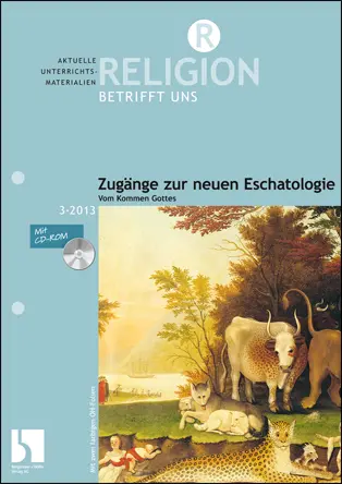 Zugänge zur neuen Eschatologie - vom Kommen Gottes - MEIN FACH - Religion Sek II