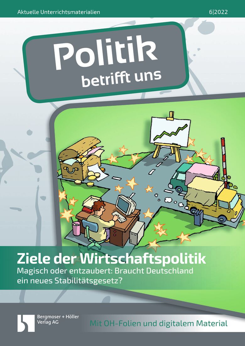 Ziele der Wirtschaftspolitik. Magisch oder entzaubert: Braucht Deutschland ein neues Stabilitätsgesetz? - MEIN FACH - Politik Sek II