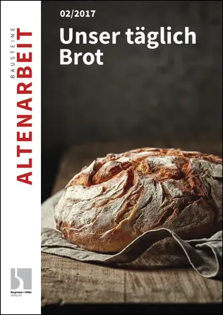 Unser täglich Brot - Bausteine Altenarbeit