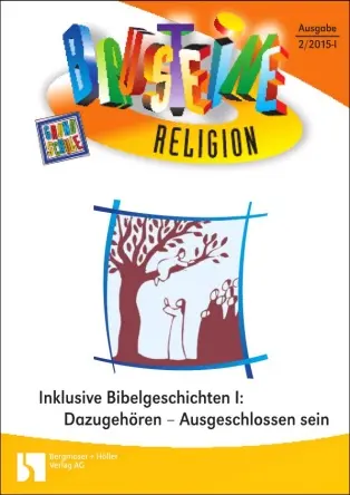 Inklusive Bibelgeschichten: Dazugehören - Ausgeschlossensein - Bausteine Religion