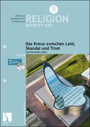 Das Kreuz zwischen Leid, Skandal und Trost - MEIN FACH - Religion Sek II