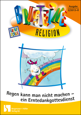 Regen kann man nicht machen - ein Erntedankgottesdienst - Bausteine Religion