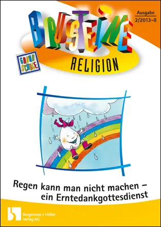 Regen kann man nicht machen - ein Erntedankgottesdienst - Bausteine Religion