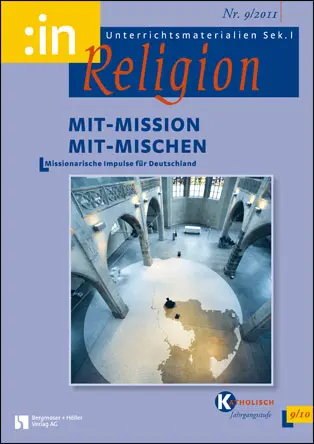 Mit-Mission - Mit-Mischen. Missionarische Impulse für Deutschland (kath. 9/10) - MEIN FACH - Religion Sek I