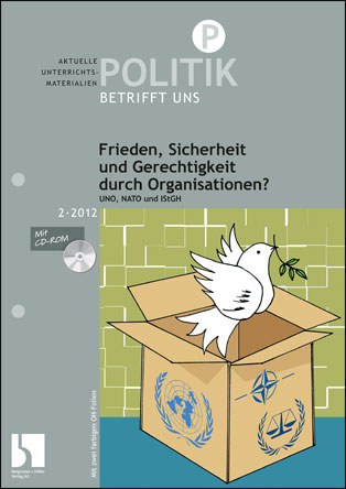 Frieden, Sicherheit und Gerechtigkeit durch Organisationen? - MEIN FACH - Politik Sek II