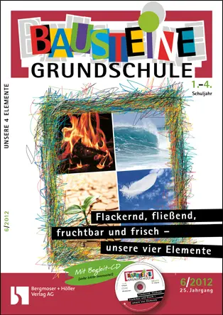 Unsere vier Elemente - flackernd, fließend, fruchtbar und frisch (1-4. Klasse) - Bausteine Grundschule