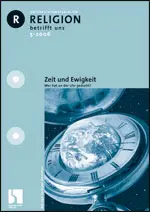 Zeit und Ewigkeit - Religion betrifft uns