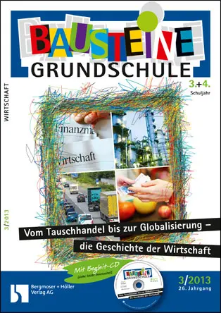 Vom Tauschhandel bis zur Globalisierung - Die Geschichte der Wirtschaft (3+4) - Bausteine Grundschule