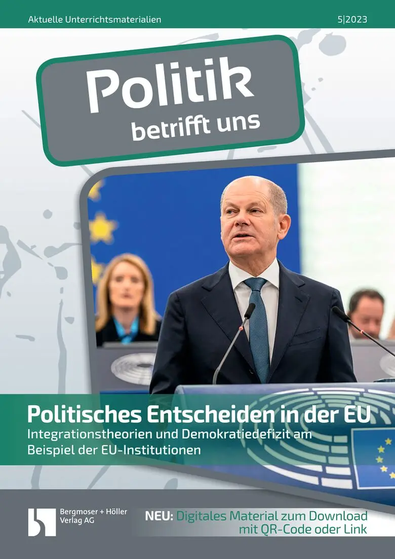 Politisches Entscheiden in der EU. Integrationstheorien und Demokratiedefizit am Beispiel der EU-Institutionen - MEIN FACH - Politik Sek II