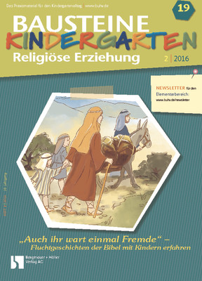 "Auch ihr wart einmal Fremde"  - Fluchtgeschichten der Bibel mit Kindern erfahren - Bausteine Kindergarten - Religiöse Erziehung