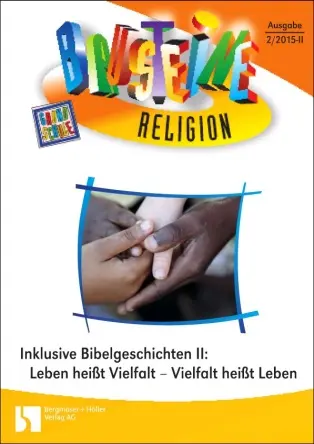 Inklusive Bibelgeschichten: Leben heißt Vielfalt - Vielfalt heißt Leben - Bausteine Religion