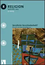 Versöhnte Verschiedenheit? - Ökumene - Religion betrifft uns