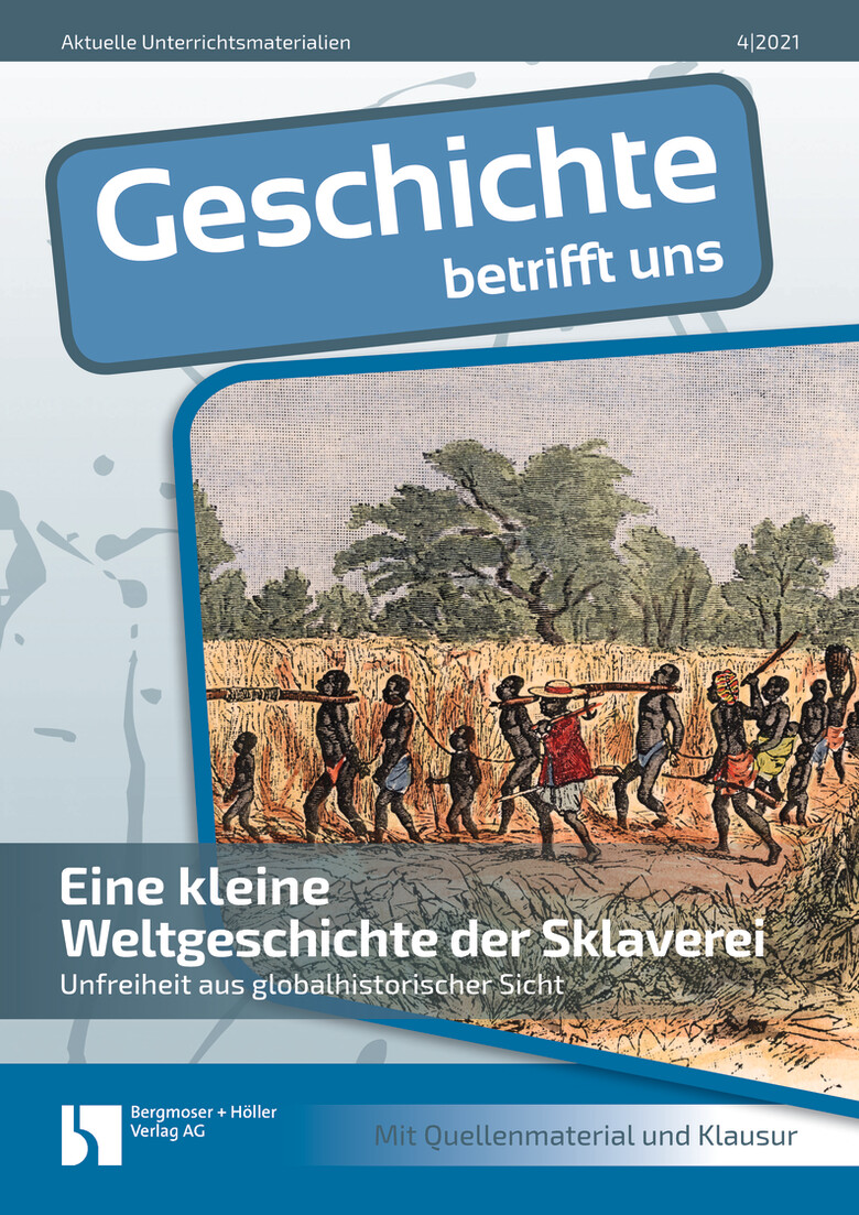 Eine kleine Weltgeschichte der Sklaverei - MEIN FACH - Geschichte Sek II