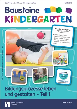 Bildungsprozesse leben und gestalten - Teil 1 - Bausteine Kindergarten