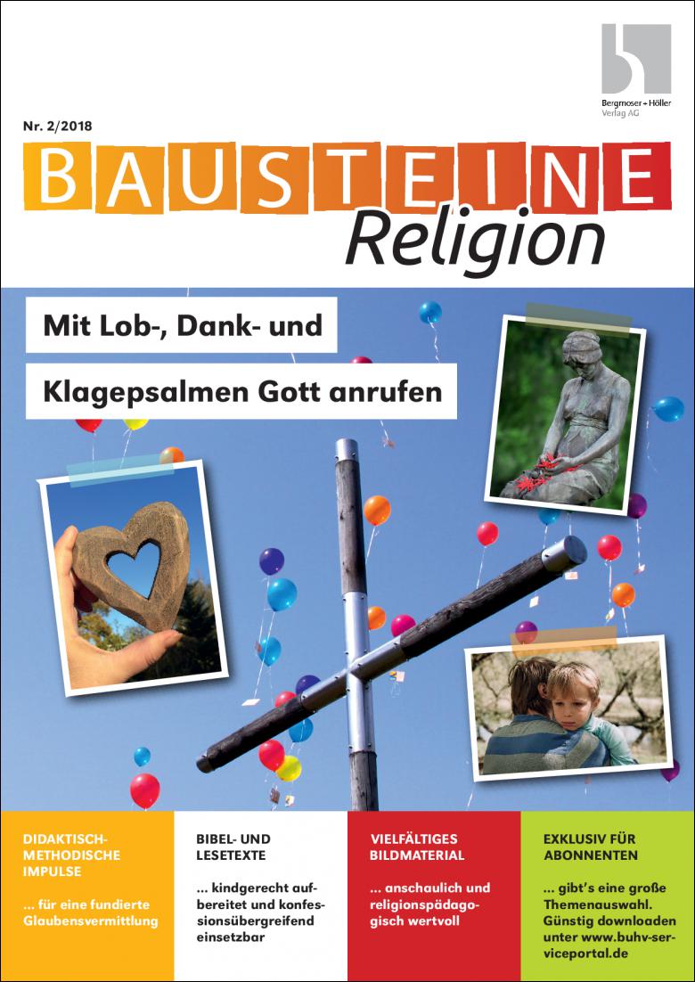 Mit Lob-, Dank- und Klagepsalmen Gott anrufen - Bausteine Religion