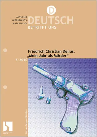 Friedrich Christian Delius: "Mein Jahr als Mörder" - MEIN FACH - Deutsch Sek II