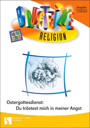 Ostergottesdienst: Du tröstest mich in meiner Angst - Bausteine Religion
