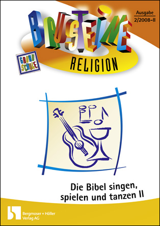 Die Bibel singen, spielen und tanzen - Neues Testament - Bausteine Religion