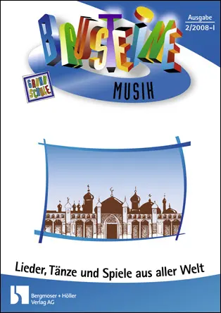 Lieder, Tänze und Spiele aus aller Welt - Bausteine Musik