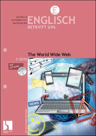 The World Wide Web - Benefits and Dangers - MEIN FACH - Englisch Sek II