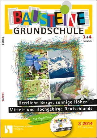 Herrliche Berge, sonnige Höhen - Mittel- und Hochebirge Deutschlands - Bausteine Grundschule