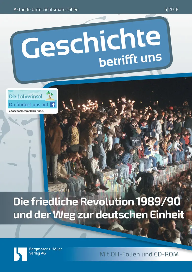 Die friedliche Revolution 1989/90 und der Weg zur deutschen Einheit - MEIN FACH - Geschichte Sek II