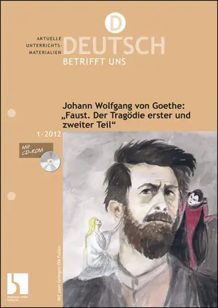 Johann Wolfgang von Goethe: "Faust. Der Tragödie erster und zweiter Teil" - MEIN FACH - Deutsch Sek II