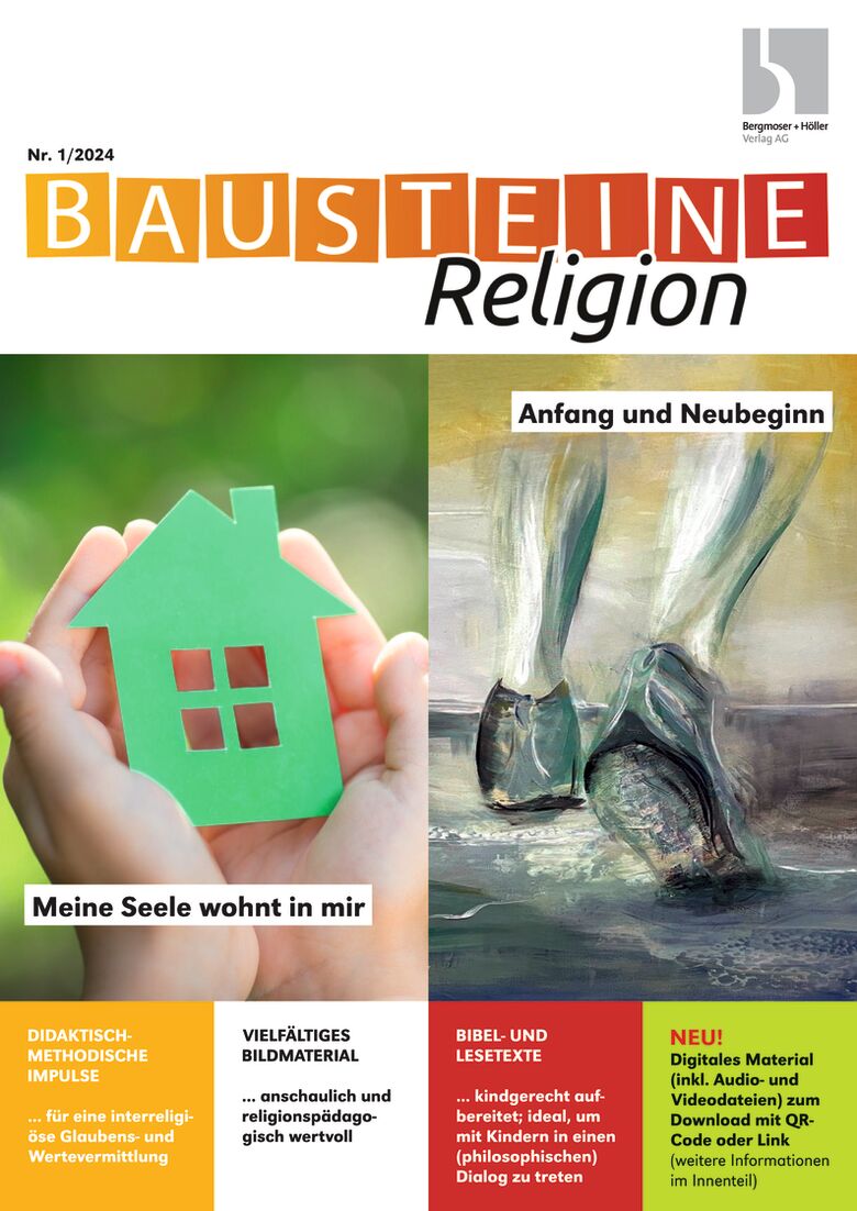 Meine Seele wohnt in mir / Anfang und Neubeginn - Bausteine Religion