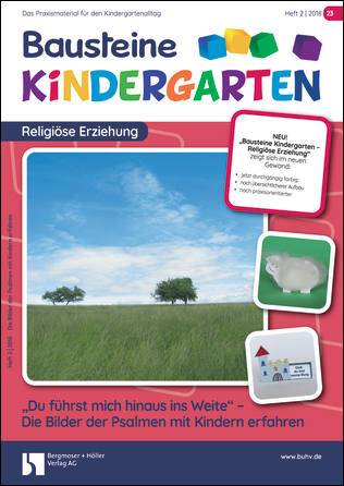 "Du führst mich hinaus ins Weite" -  Die Bilder der Psalmen mit Kindern erfahren - Bausteine Kindergarten - Religiöse Erziehung