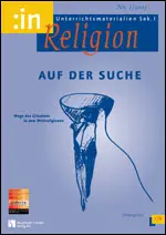 Auf der Suche - Wege des Glaubens in den Weltreligionen (kath.+ ev. 7/8) - MEIN FACH - Religion Sek I