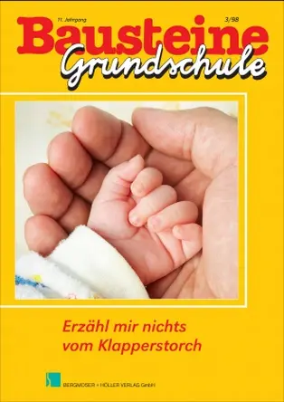 Erzähl mir nichts vom Klapperstorch - Bausteine Grundschule