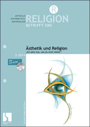 Ästhetik und Religion - "Ich sehe was, was du nicht siehst" - MEIN FACH - Religion Sek II